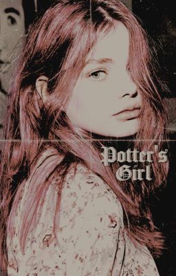 POTTER'S GIRL ━━ harry potter