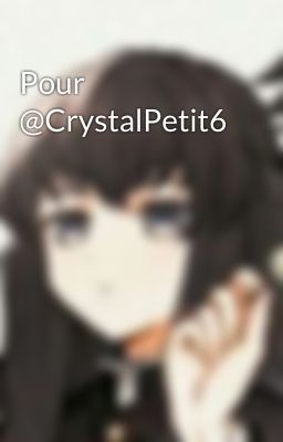 Pour @CrystalPetit6 