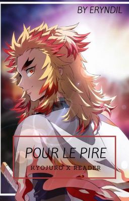 Pour le pire (OS Kyojuro x reader)