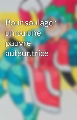 Pour soulager un ou une pauvre auteur.trice