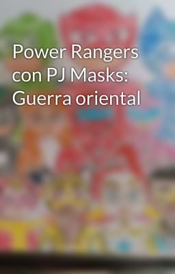 Power Rangers con PJ Masks: Guerra oriental