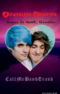 Powerless; Gawsten (sequel to Numb) [WattPride]