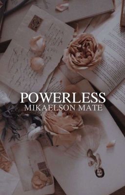 POWERLESS • mikaelson mate