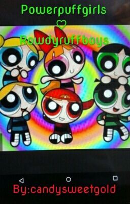 Powerpuffgirls ♡ Rowdyruffboys