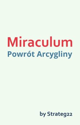 Powrót Arcygliny || Miraculum