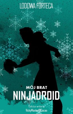 [POWRÓT WKRÓTCE] Ninjago: Mój brat ninjadroid | Lodowa Forteca