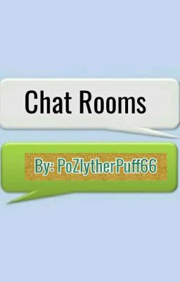 PoZlytherPuff66's Chat Rooms