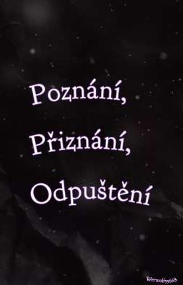 Poznání, Přiznání, Odpuštění