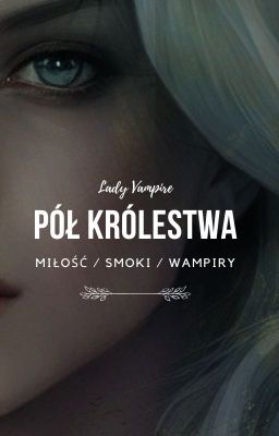 PÓŁ KRÓLESTWA - MIŁOŚĆ / SMOKI / WAMPIRY [18+]