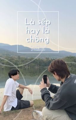 [PPw]- Là Sếp Hay Là Chồng