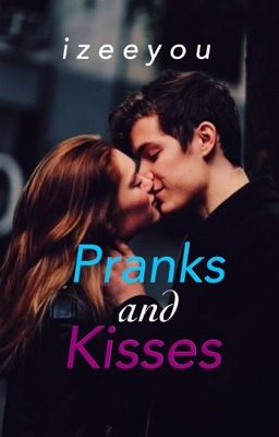 PRANKS and KISSES | 1 ✔️