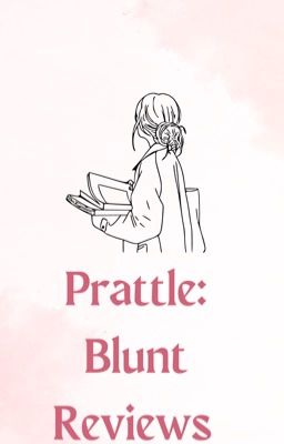 Prattle: Blunt Reviews 