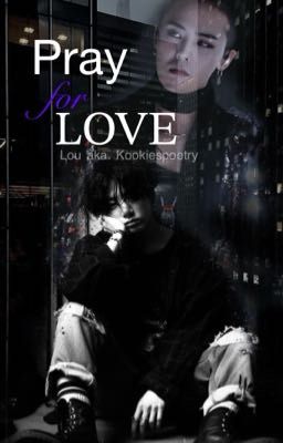 Pray for Love (Jungkook x G-Dragon)