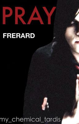 Pray (Frerard drabble)