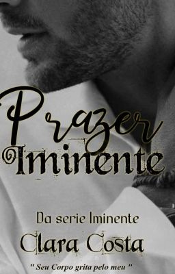 Prazer Iminente - Livro 2 Da Série Iminente (Completo) 