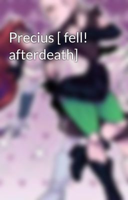 Precius [ fell! afterdeath]