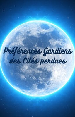 préférences gardiens des cités perdues