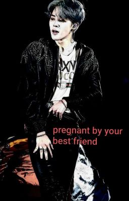 pregnant by your best friend