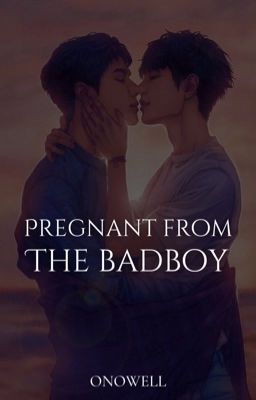 Pregnant from the Badboy