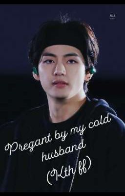 Pregnant with my cold husband (K.TH)| New Version.