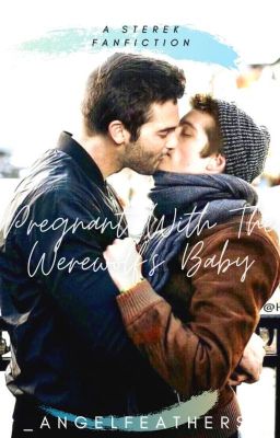 Pregnant With The Werewolf's Baby •A Sterek Story•