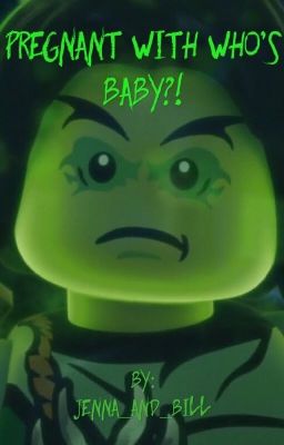 PREGNANT WITH WHO'S BABY?! (Ninjago Morro Fanfic) (SLOW UPDATES)