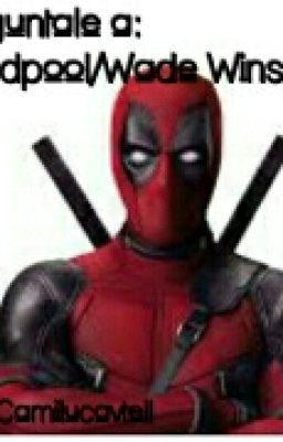 Preguntale a Deadpool (Wade Winston)