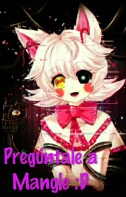 Pregúntale a Mangle :D