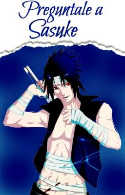 ¡Preguntale A Sasuke Uchiha!