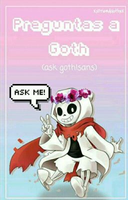 Preguntas a Goth :3 (Ask Goth! Sans) [Resubido]