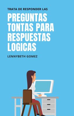 Preguntas tontas y respuestas logicas