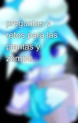 preguntas y retos para las plantas y zombis 🙈