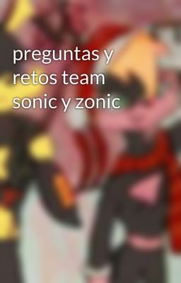 preguntas y retos team sonic y zonic