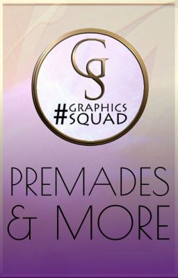 PREMADES & MORE || #GraphicsSquad