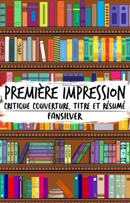 Première impression (critique couverture, titre et résumé)