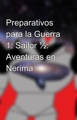 Preparativos para la Guerra 1: Sailor ½: Aventuras en Nerima