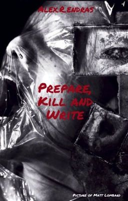 Prepare, Kill and write 