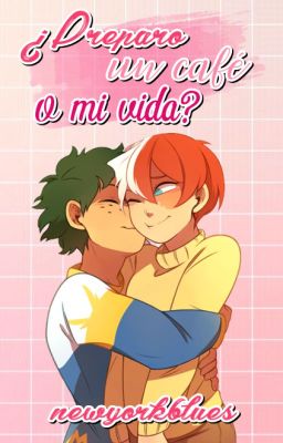 ¿Preparo un café o mi vida? [TodoDeku] - BNHA