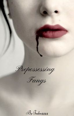 Prepossessing Fangs