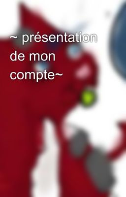 ~ présentation de mon compte~