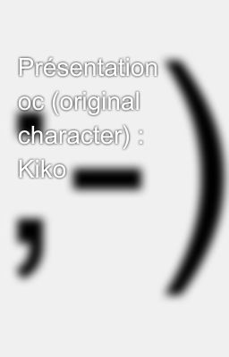 Présentation oc (original character) : Kiko