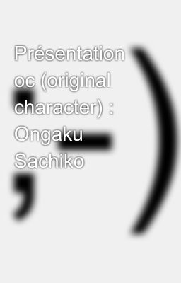 Présentation oc (original character) : Ongaku Sachiko