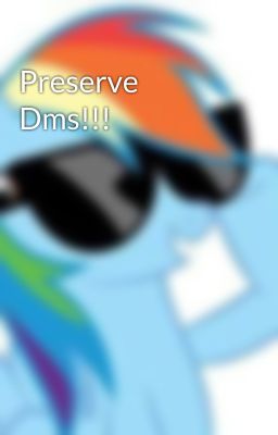 Preserve Dms!!!