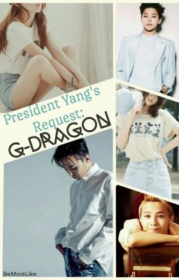 President Yang's Request: G-Dragon