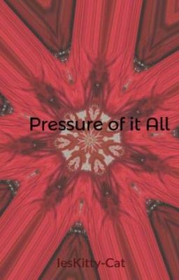 Pressure of it All