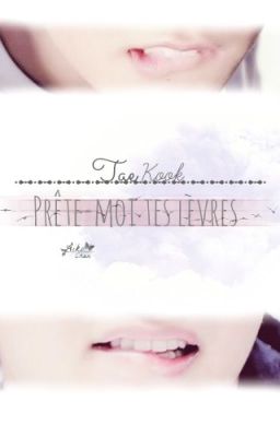 Prête-moi tes lèvres. | TaeKook |