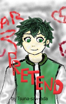 Pretend (Villian Deku Fanfiction)