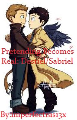 Pretending Becomes Real (Destiel/Sabriel AU)