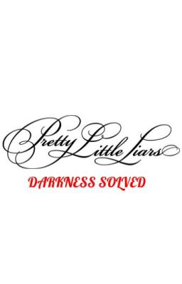 Pretty Little Liars: Darkness Solved