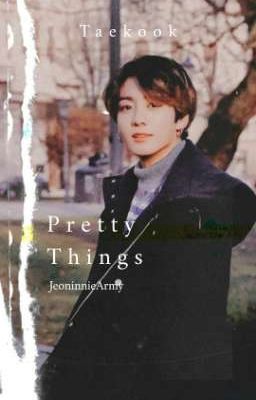 Pretty Things || Taekook